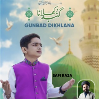 Ya Nabi Gunbad Dikhlana