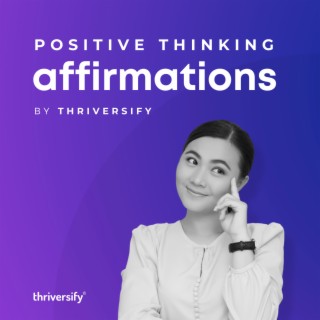 Positive Thinking Affirmations by Thriversify.com