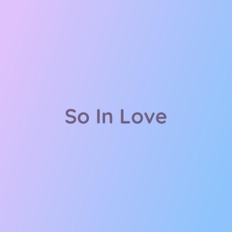 So In Love | Boomplay Music