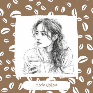 Mocha Chillout: Ambient Sounds for Coffee Relaxation