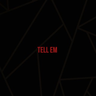 Tell Em lyrics | Boomplay Music