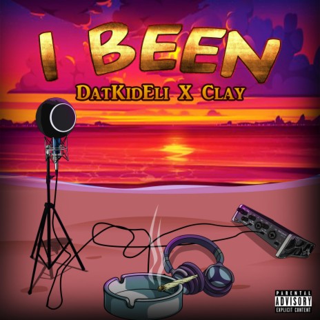 I BEEN ft. CLAY BABY | Boomplay Music