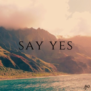 say yes