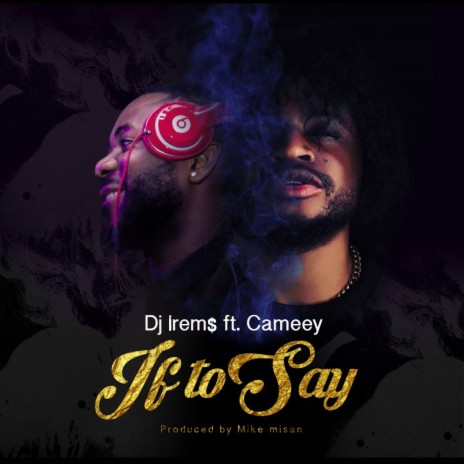 If to Say ft. Cameey | Boomplay Music