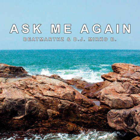 Ask me again ft. D.J. Mirko B. | Boomplay Music