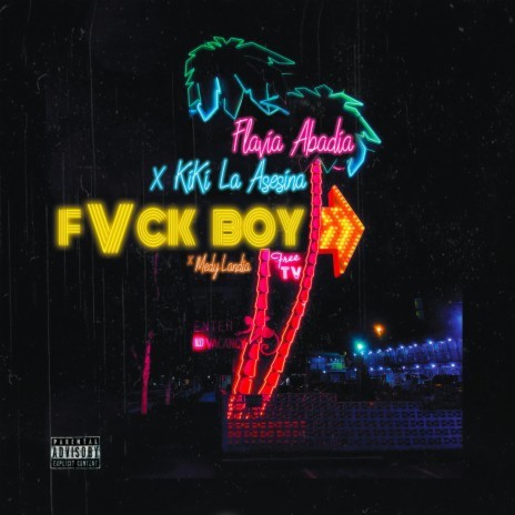 Fvck Boy ft. Kiki La Asesina & Medylandia | Boomplay Music