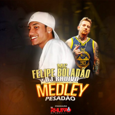 Medley Pesadão ft. Mc Felipe Boladão | Boomplay Music