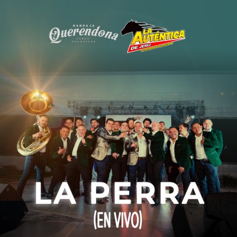 La Perra (En Vivo) ft. Banda Autentica de Jerez | Boomplay Music