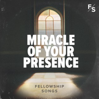 Miracle of Your Presence