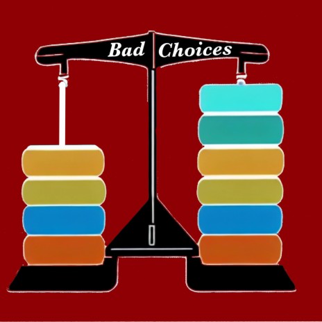 Bad Choices | Boomplay Music