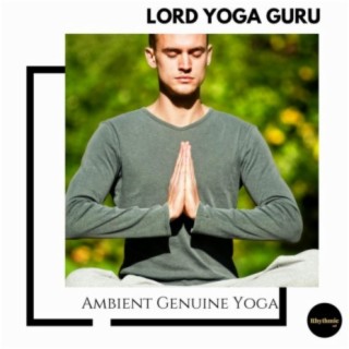 Lord Yoga Guru: Ambient Genuine Yoga