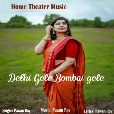 Delhi Gele Bombai Gele | Boomplay Music