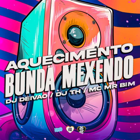 Aquecimento Bunda Mexendo ft. DJ TH & Mc Mr bim | Boomplay Music