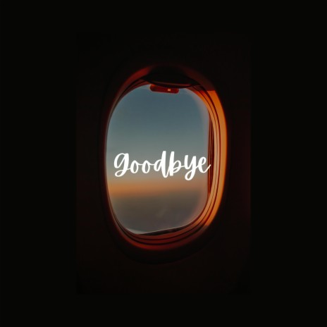 Goodbye | Boomplay Music