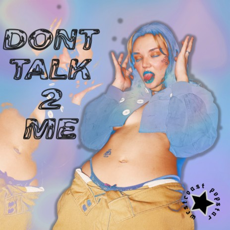 Don't Talk 2 Me | Boomplay Music