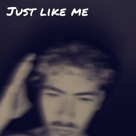 just like me | Boomplay Music