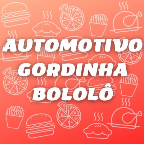 Automotivo Gordinha Bololô ft. MC BF | Boomplay Music