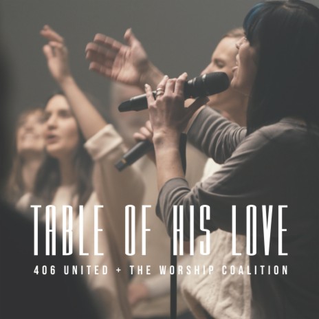 Table Of His Love ft. The Worship Coalition | Boomplay Music