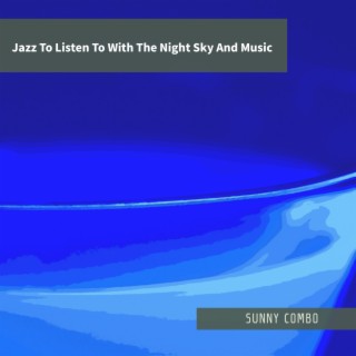 Jazz To Listen To With The Night Sky And Music