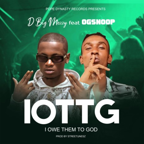 IOTTG (I OWE THEM TO GOD) ft. OGSNOOP | Boomplay Music