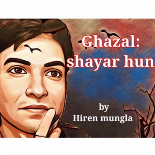 Ghazal: shayar hun