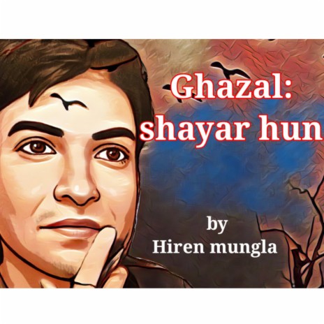 Ghazal: shayar hun | Boomplay Music