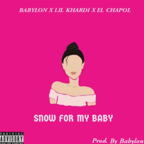 Snow for my baby (Radio edit) ft. Lil khardi & El Chapol | Boomplay Music