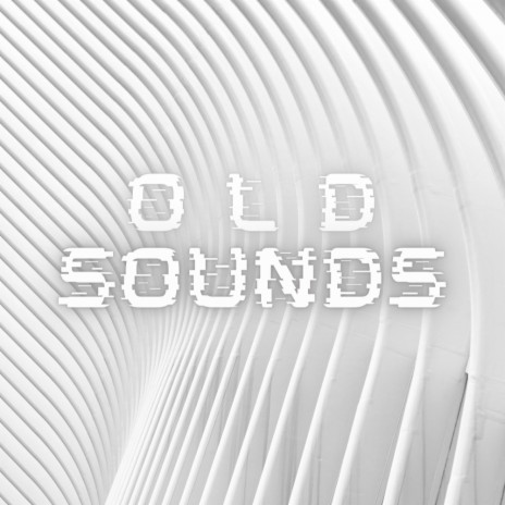 Old Sounds | Boomplay Music