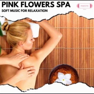 Pink Flowers Spa: Soft Music for Relaxation