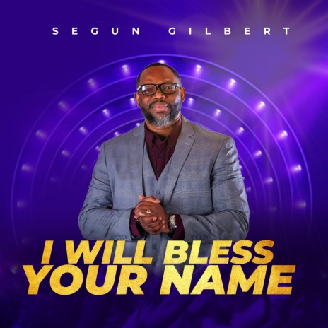 I Will Bless Your Name | Boomplay Music