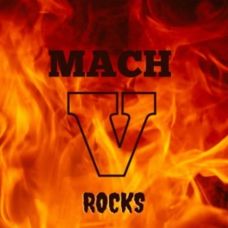 MACH V ROCKS