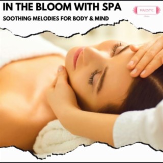 In the Bloom with Spa: Soothing Melodies for Body & Mind