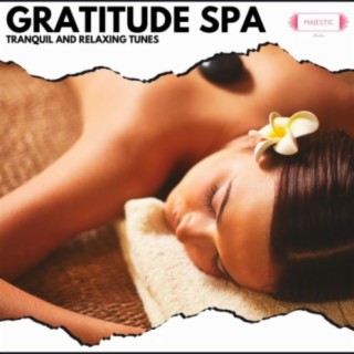 Gratitude Spa: Tranquil and Relaxing Tunes