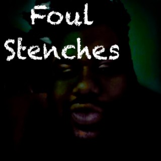 Foul Stenches