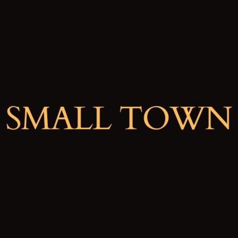 SMALL TOWN | Boomplay Music