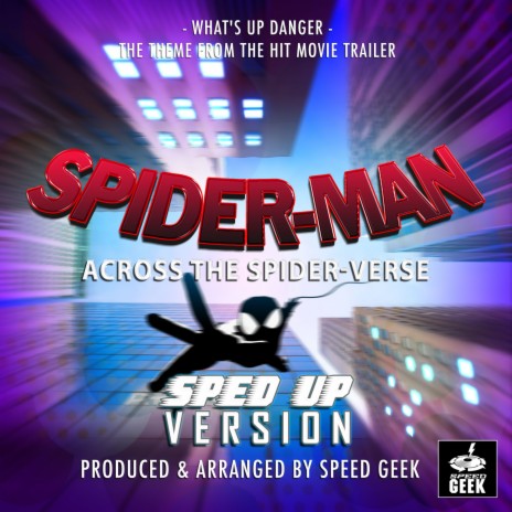 What's Up Danger (From Spider-Man Across The Spider-Verse) (Sped-Up Version) | Boomplay Music