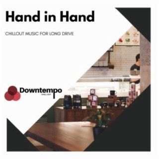 Hand in Hand: Chillout Music for Long Drive