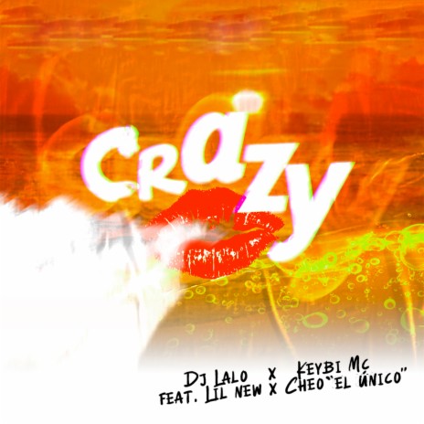 Crazy ft. Keybi Mc, Lil New, Cheo "El Único" & Jøtta | Boomplay Music