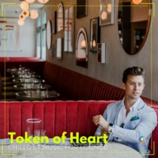 Token of Heart: Chillout Music for Lounge
