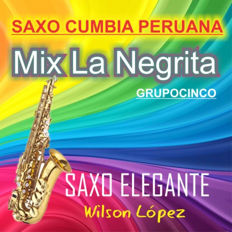 Saxo Cumbia Peruana/Mix La Negrita/Grupocinco | Boomplay Music