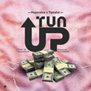 Tun Up (feat. TipTahir)