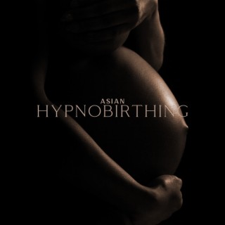 Asian Hypnobirthing: Hypno Meditation, Deep Concentration, Visualisation, Prepare to Birth