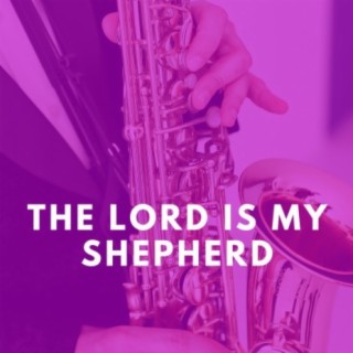 The Lord Is My Shepherd