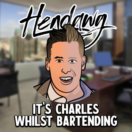 It's Charles Whilst Bartending