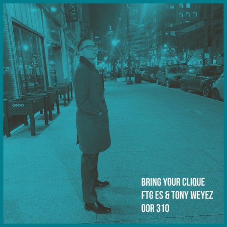Bring Your Clique ft. ES & Tony Weyez