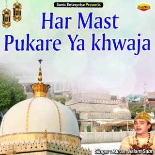 Har Mast Pukare Ya Khwaja