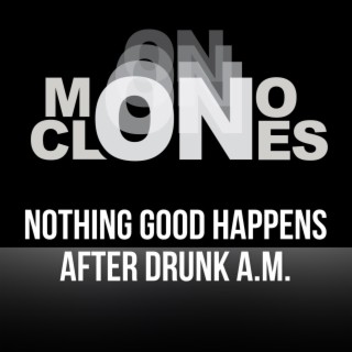 Nothing good happens after drunk a.m. lyrics | Boomplay Music