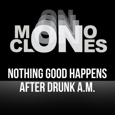 Nothing good happens after drunk a.m. | Boomplay Music