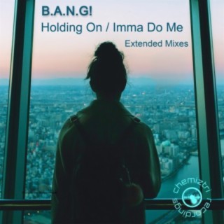 Holding On / Imma Do Me (Extended Mixes)