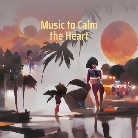 Music to Calm the Heart | Boomplay Music